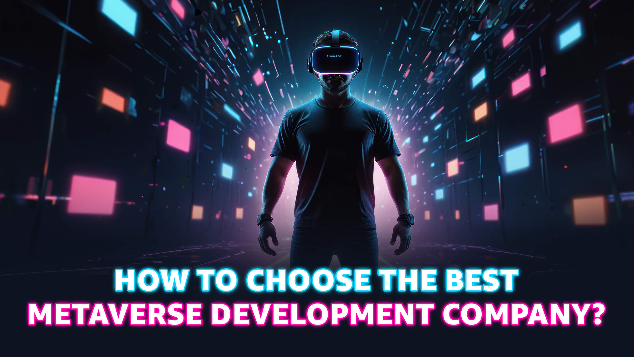 How to Choose the Best Metaverse Development Company?