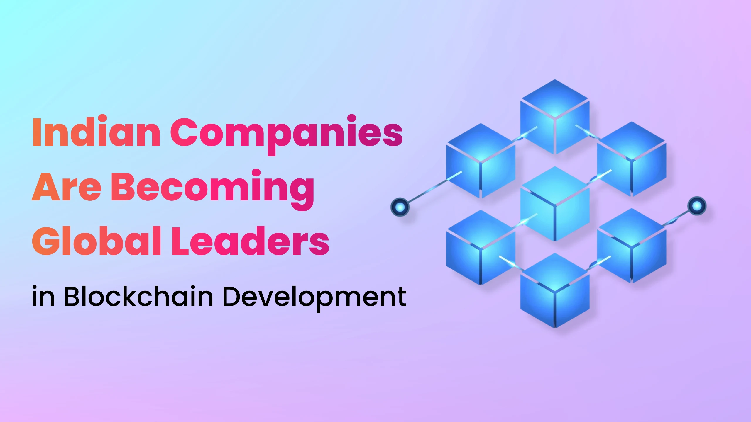 Why Indian Companies Are Becoming Global Leaders in Blockchain Development
