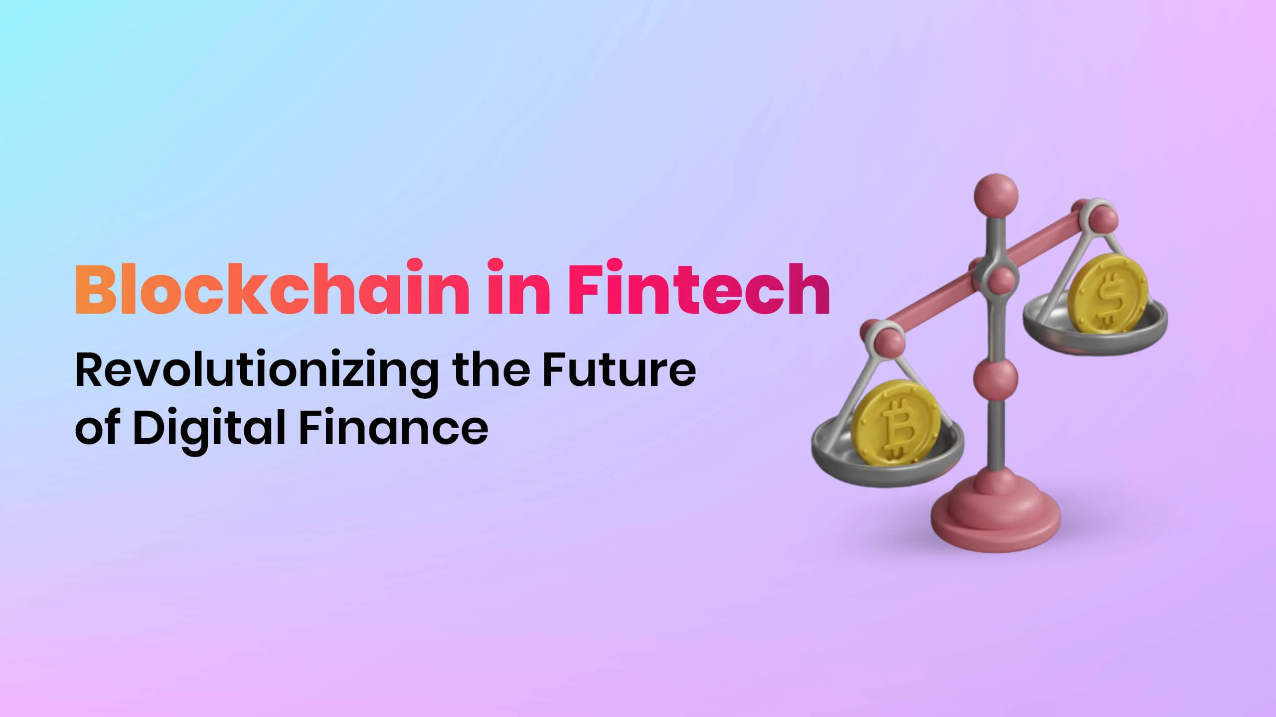 Blockchain in Fintech: Revolutionizing the Future of Digital Finance
