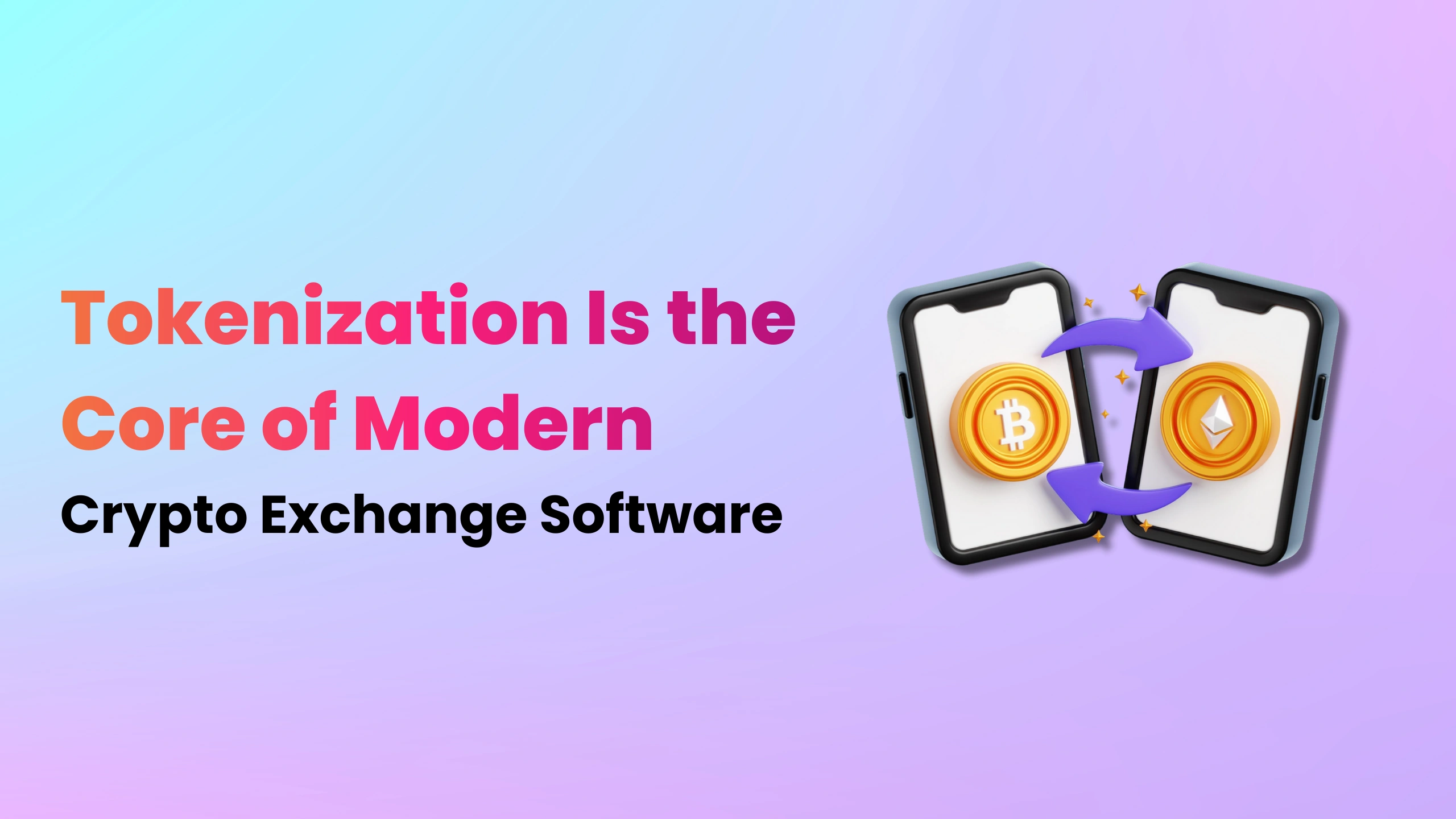 Tokenization Is the Core of Modern Crypto Exchange Software