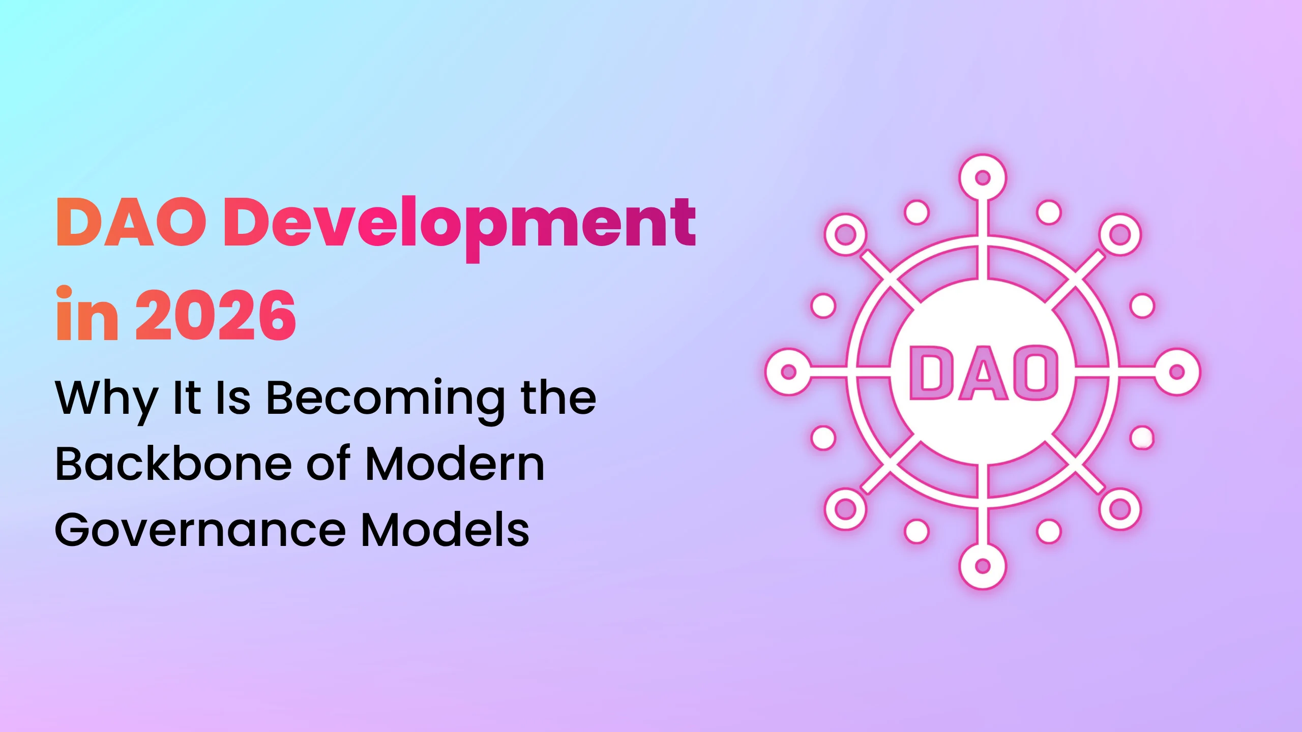 Why DAO Development is the Backbone of Governance Models