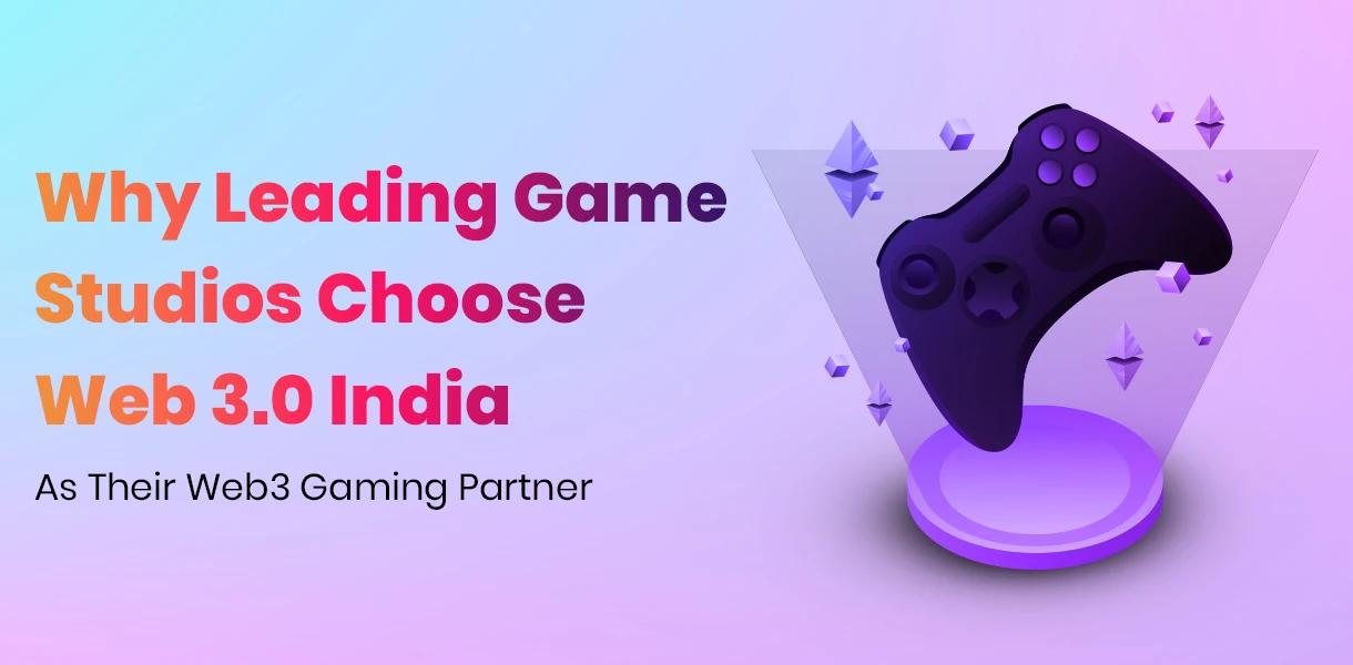 Why Leading Game Studios Choose Web 3.0 India As Their Web3 Gaming Partner